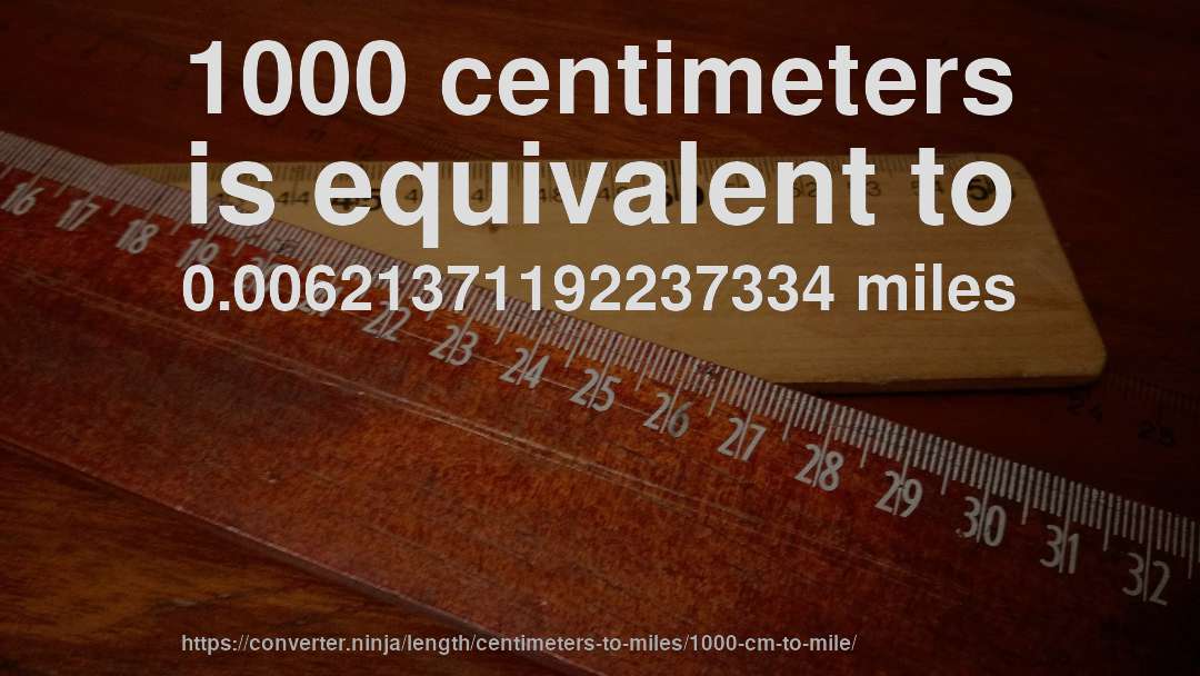 1000 centimeters is equivalent to 0.00621371192237334 miles