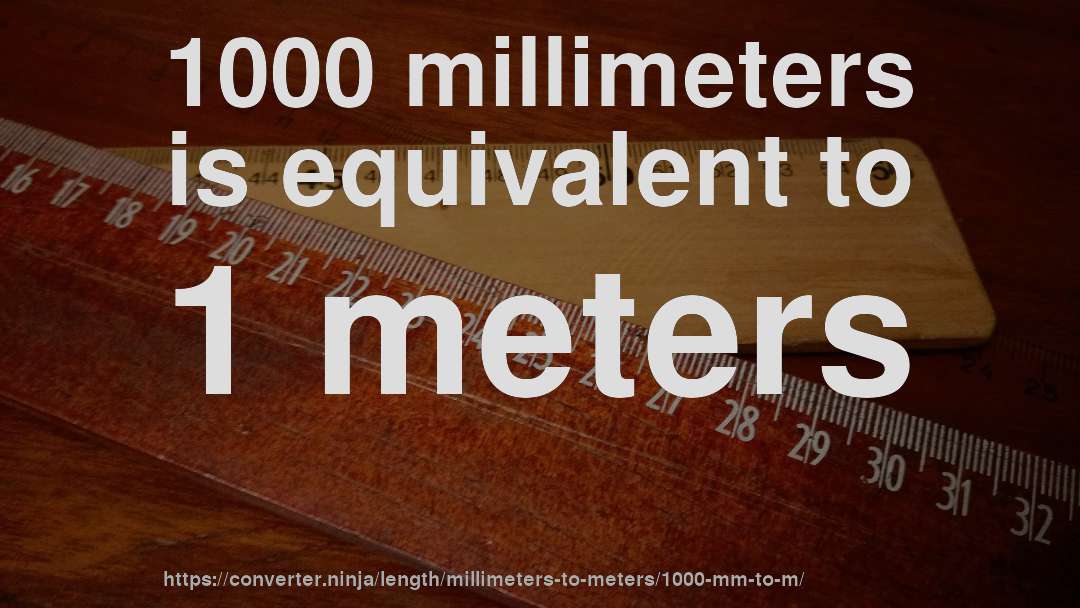 1000 millimeters is equivalent to 1 meters