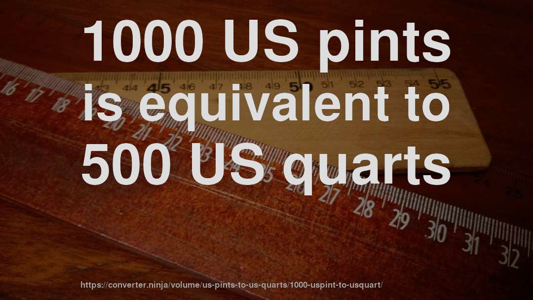 1000 US pints is equivalent to 500 US quarts