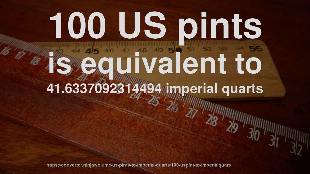 100 US pints is equivalent to 41.6337092314494 imperial quarts