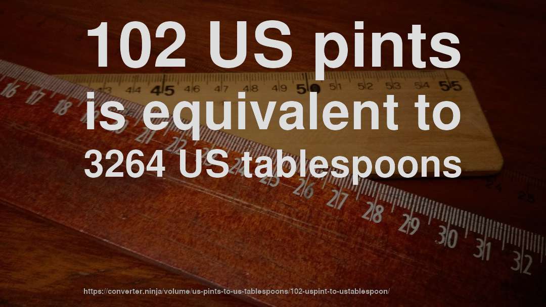 102 US pints is equivalent to 3264 US tablespoons