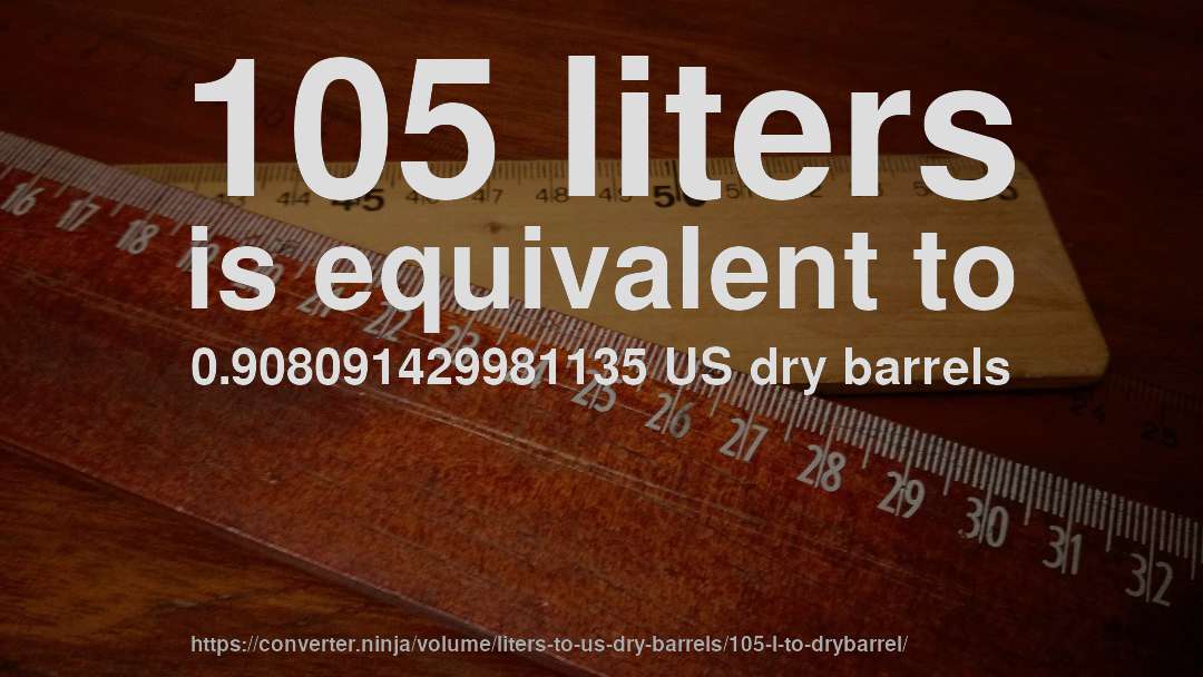 105 liters is equivalent to 0.908091429981135 US dry barrels