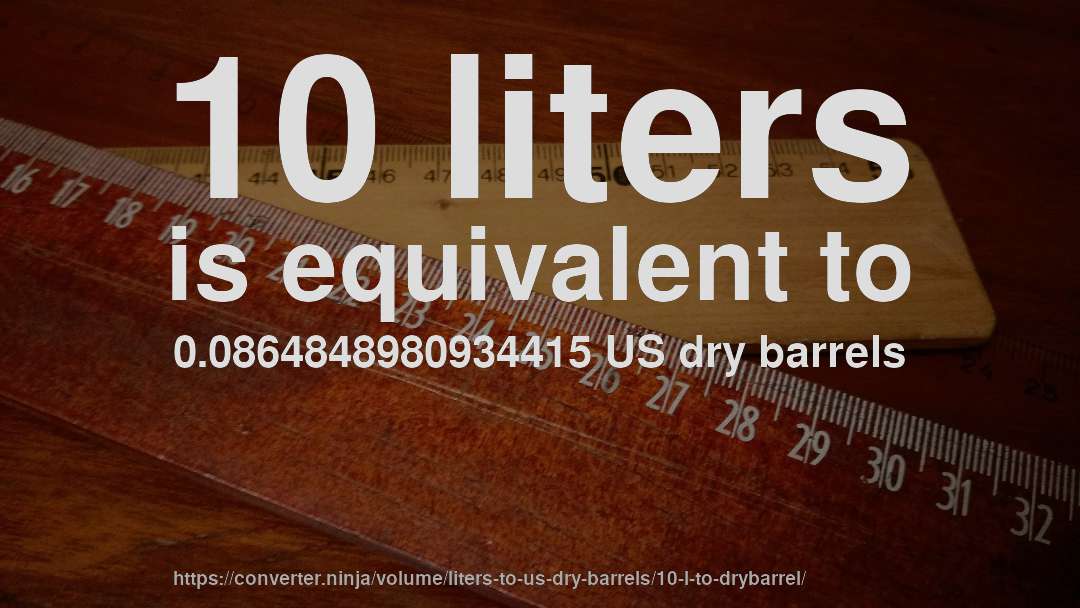 10 liters is equivalent to 0.0864848980934415 US dry barrels