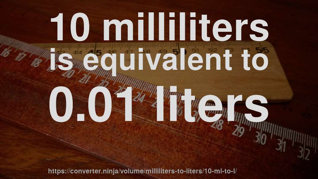 10 milliliters is equivalent to 0.01 liters