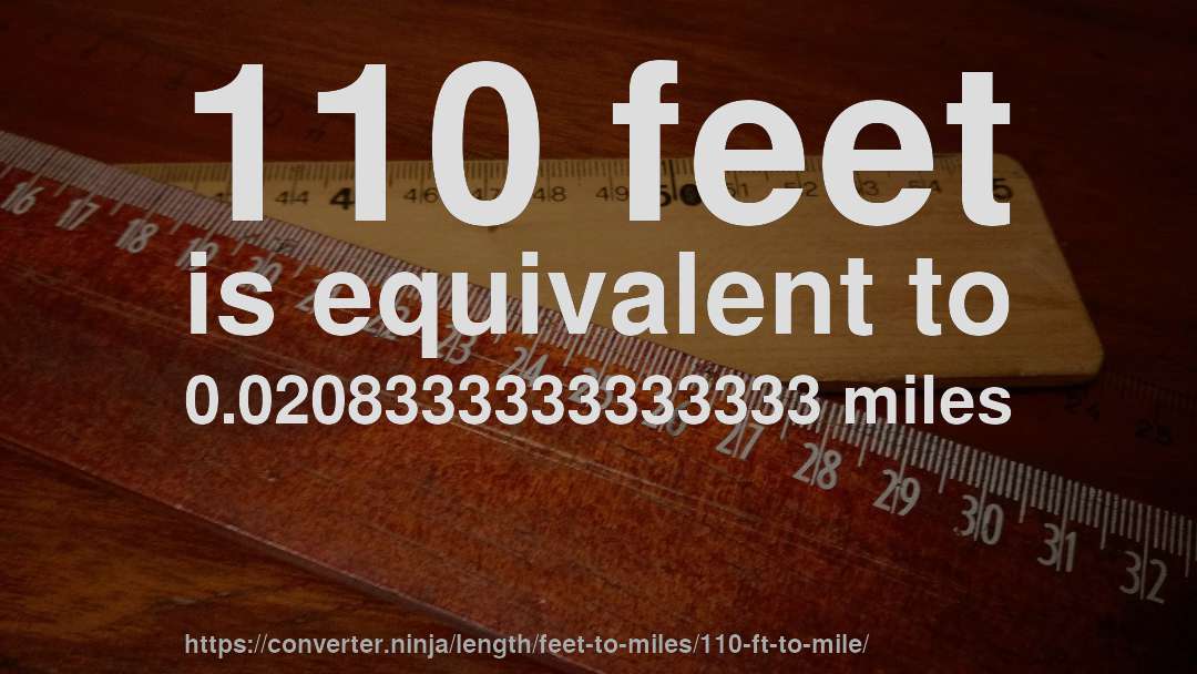 110 feet is equivalent to 0.0208333333333333 miles