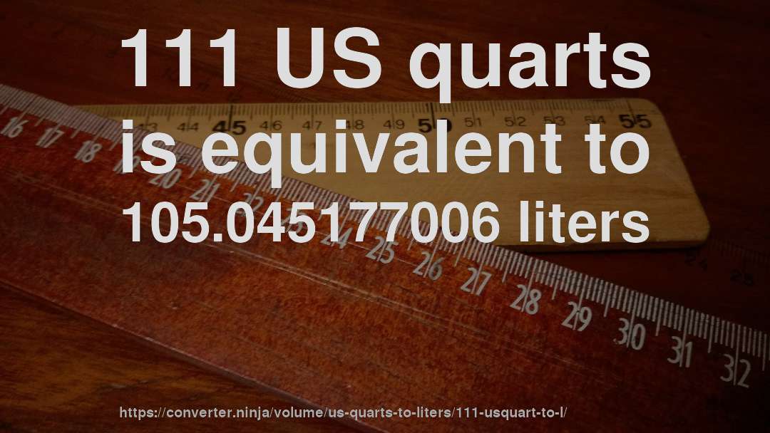 111 US quarts is equivalent to 105.045177006 liters