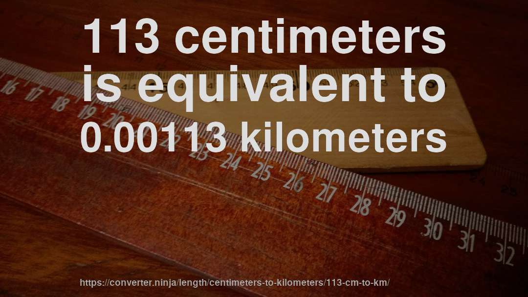 113 centimeters is equivalent to 0.00113 kilometers