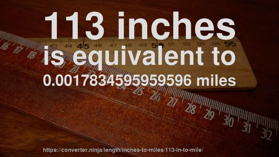 113 inches is equivalent to 0.0017834595959596 miles