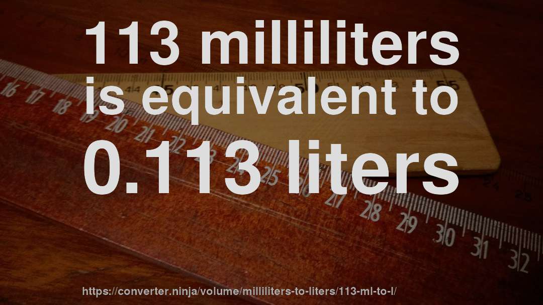 113 milliliters is equivalent to 0.113 liters