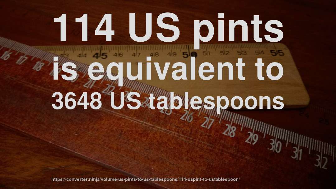 114 US pints is equivalent to 3648 US tablespoons