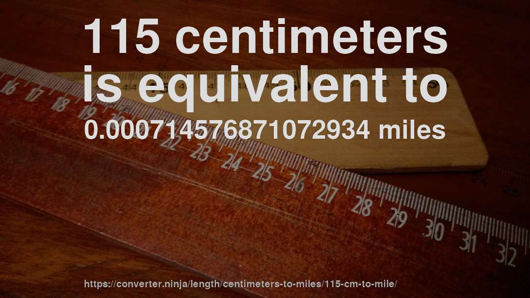 115 centimeters is equivalent to 0.000714576871072934 miles