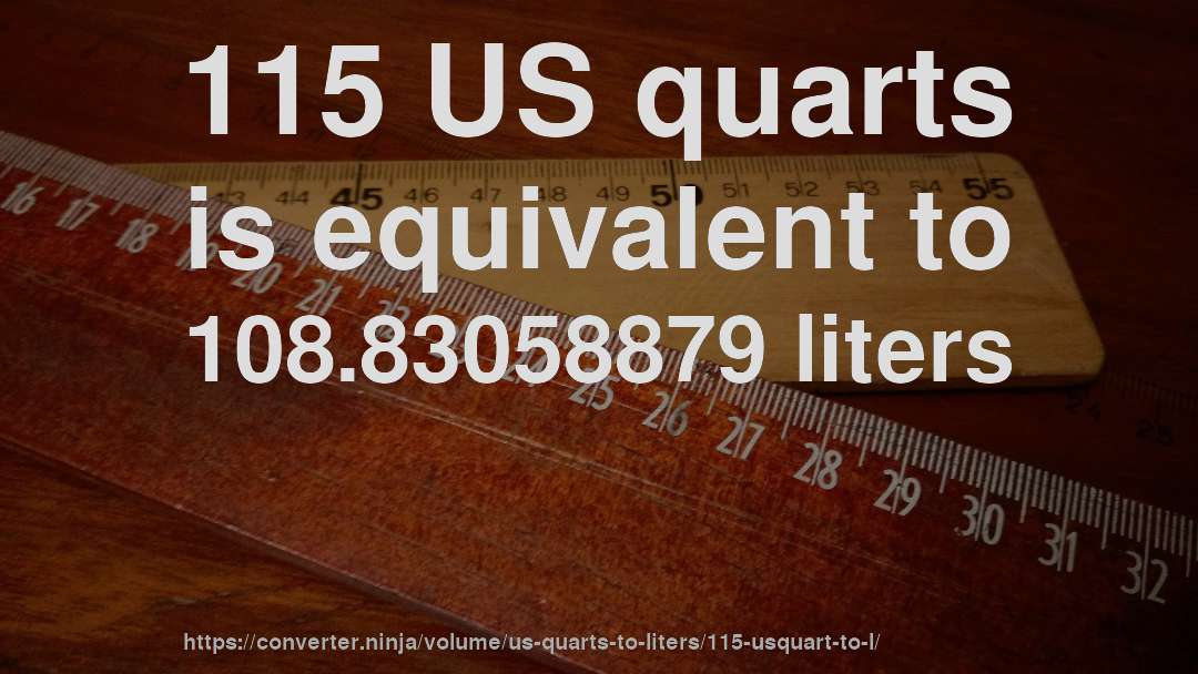 115 US quarts is equivalent to 108.83058879 liters
