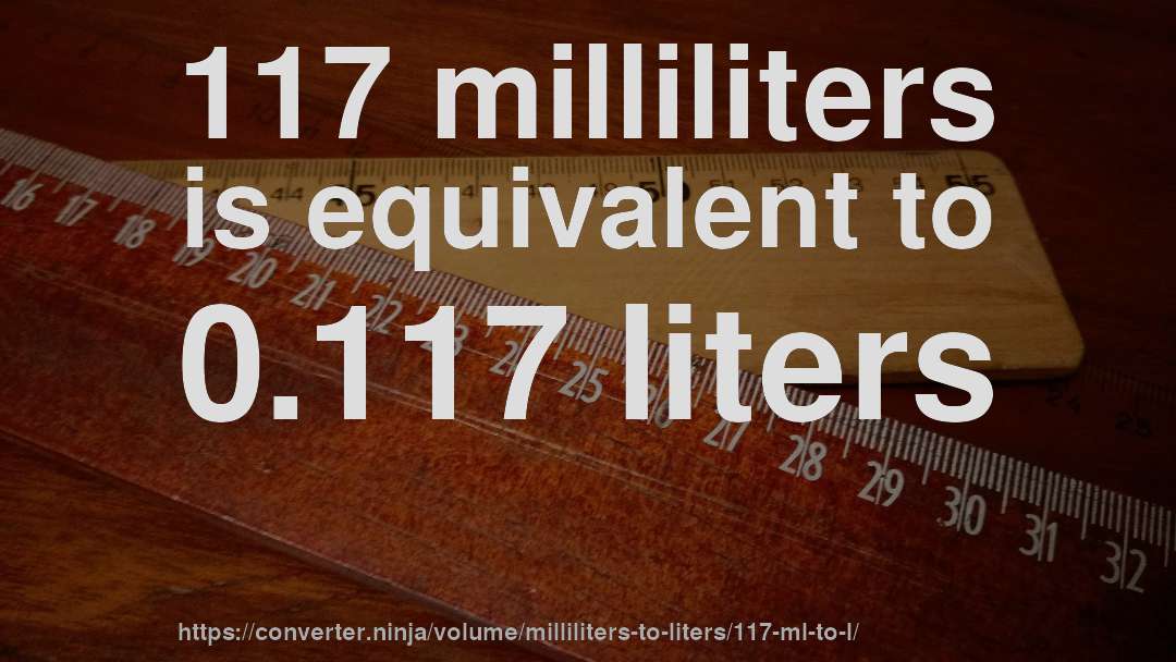 117 milliliters is equivalent to 0.117 liters
