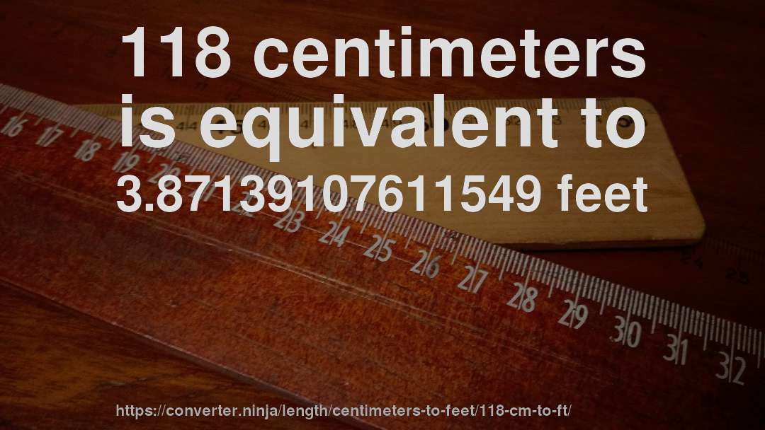118 centimeters is equivalent to 3.87139107611549 feet