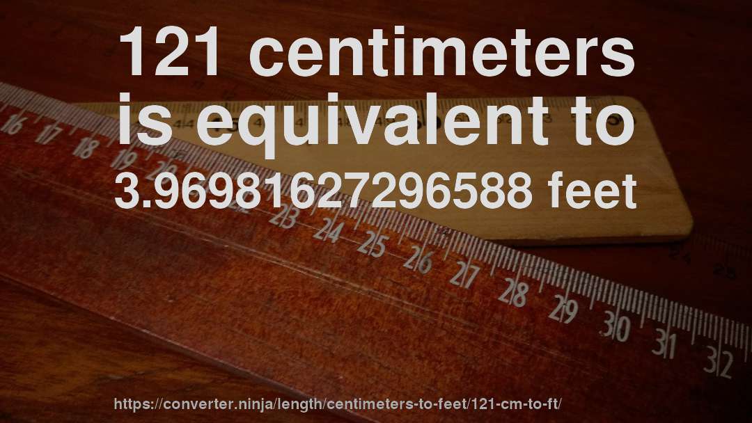 121 centimeters is equivalent to 3.96981627296588 feet