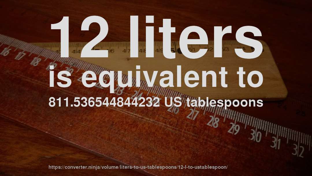 12 liters is equivalent to 811.536544844232 US tablespoons