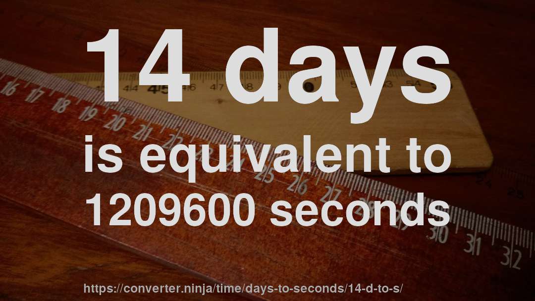 14 days is equivalent to 1209600 seconds