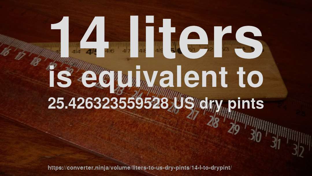 14 liters is equivalent to 25.426323559528 US dry pints