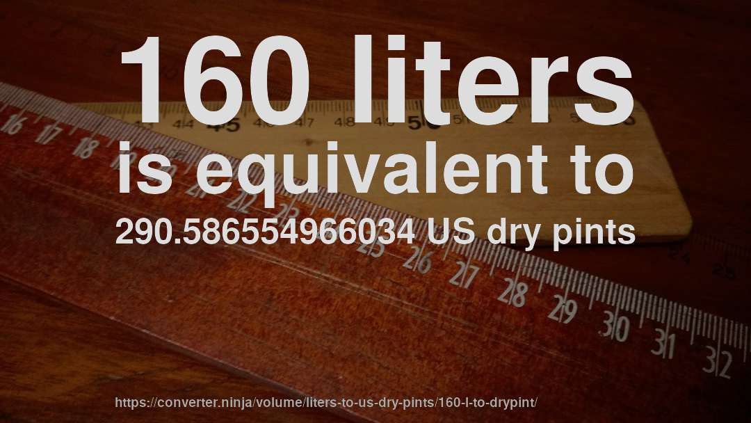160 liters is equivalent to 290.586554966034 US dry pints