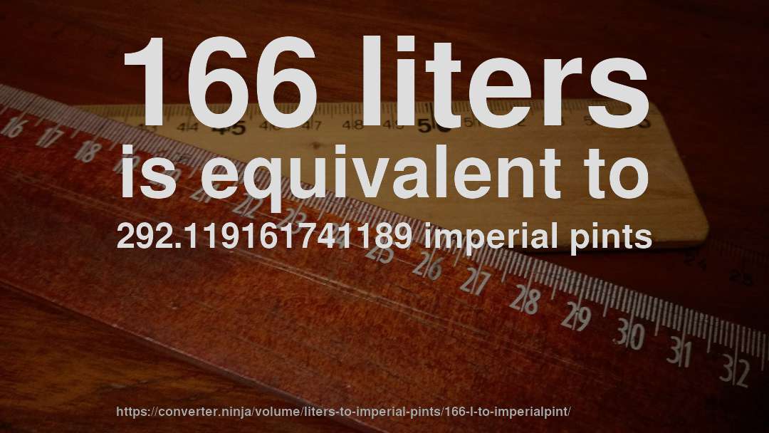 166 liters is equivalent to 292.119161741189 imperial pints