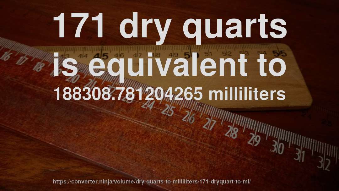 171 dry quarts is equivalent to 188308.781204265 milliliters
