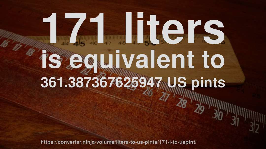 171 liters is equivalent to 361.387367625947 US pints