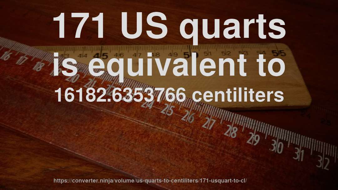 171 US quarts is equivalent to 16182.6353766 centiliters