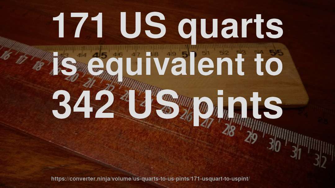 171 US quarts is equivalent to 342 US pints