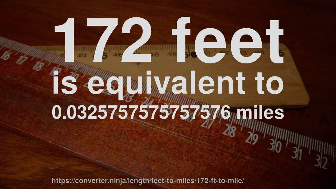 172 feet is equivalent to 0.0325757575757576 miles