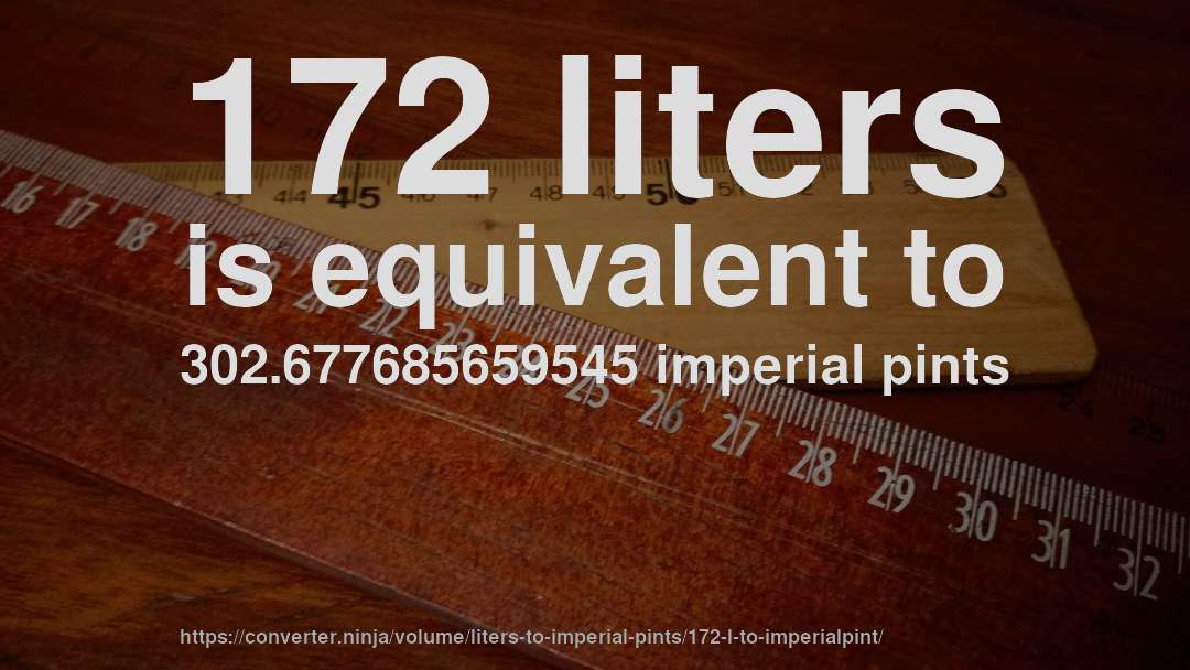 172 liters is equivalent to 302.677685659545 imperial pints