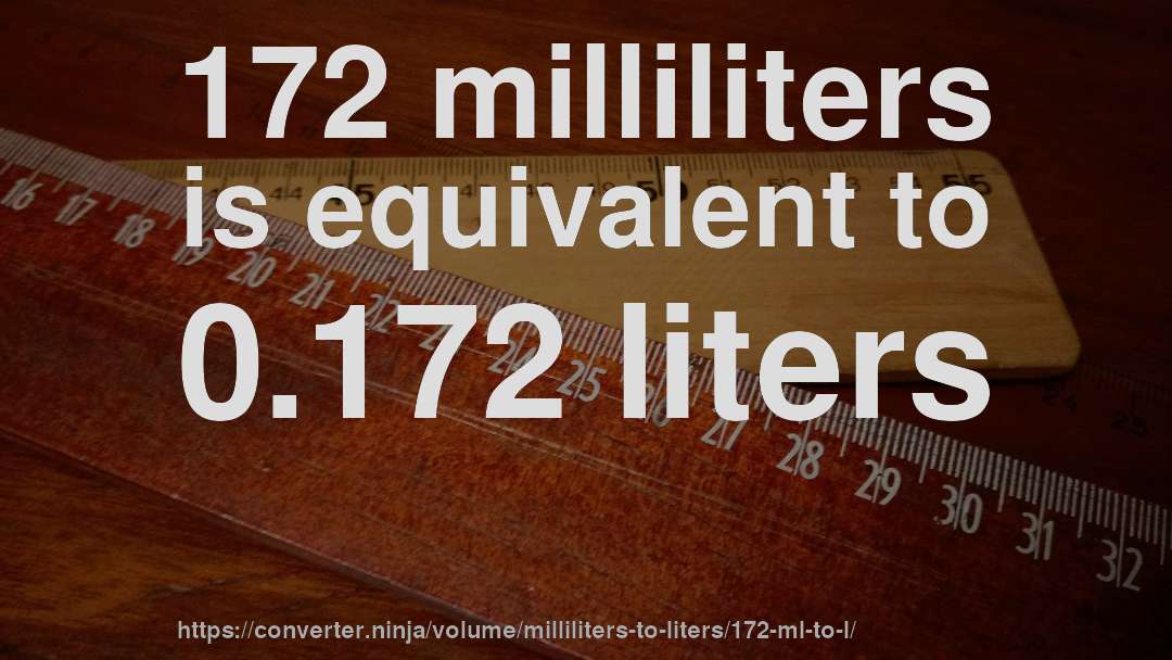 172 milliliters is equivalent to 0.172 liters