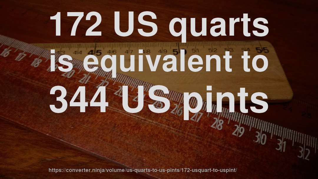 172 US quarts is equivalent to 344 US pints