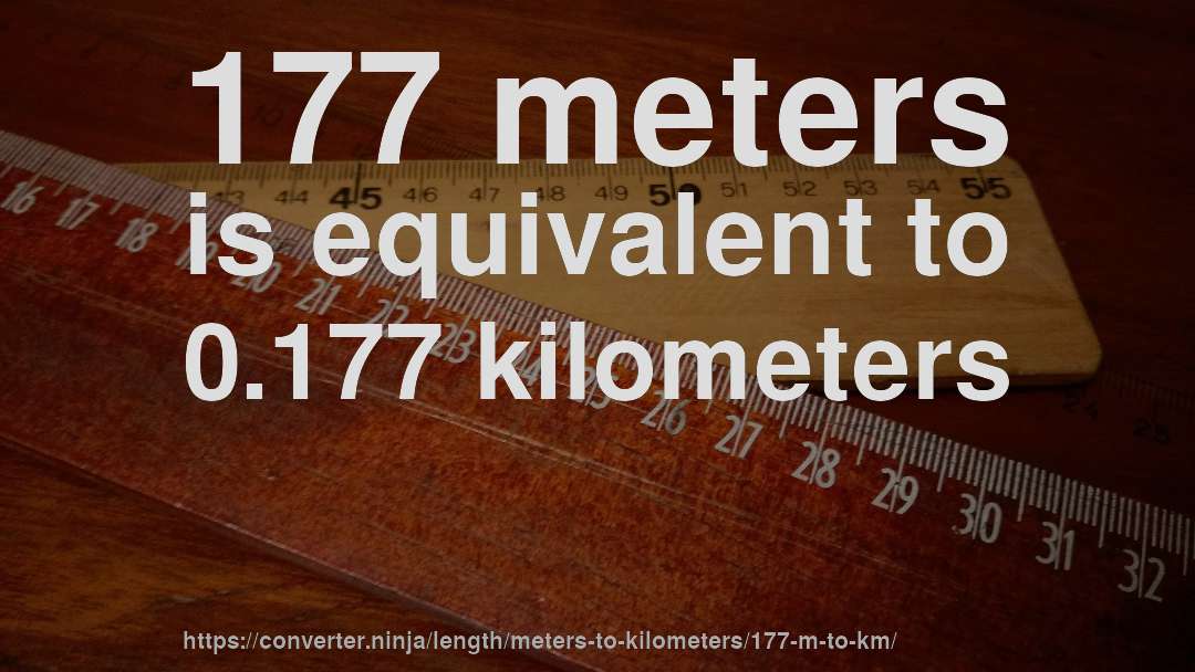 177 meters is equivalent to 0.177 kilometers