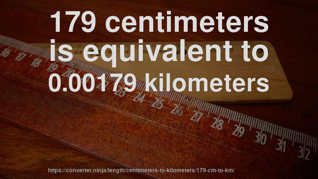 179 centimeters is equivalent to 0.00179 kilometers
