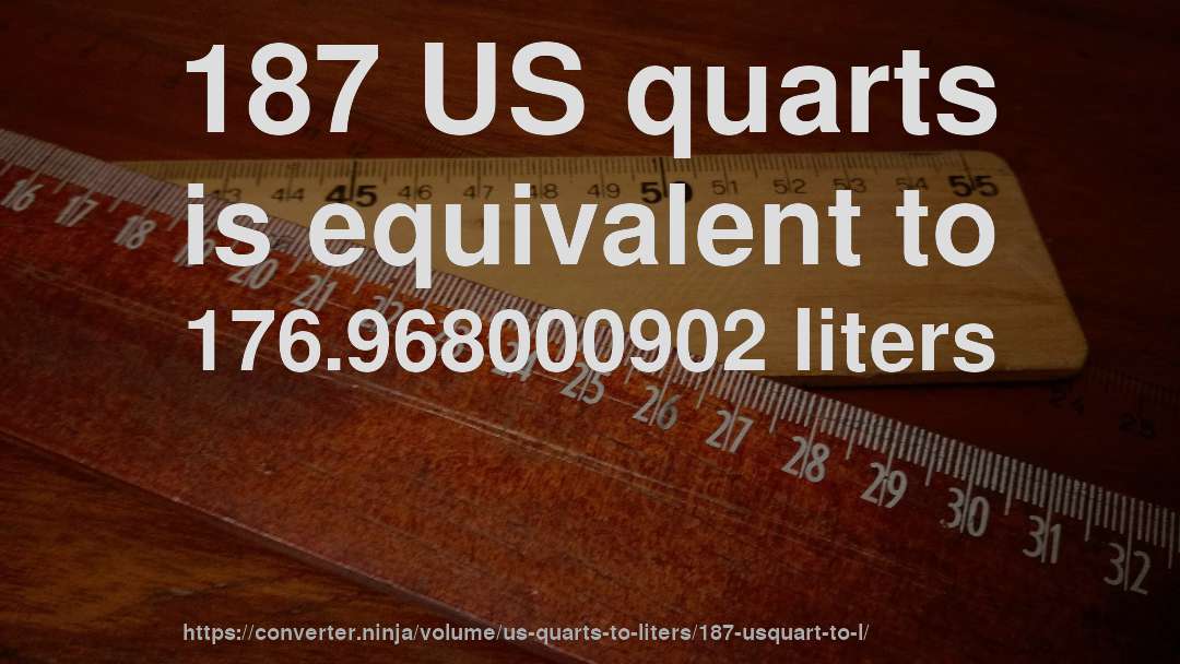 187 US quarts is equivalent to 176.968000902 liters