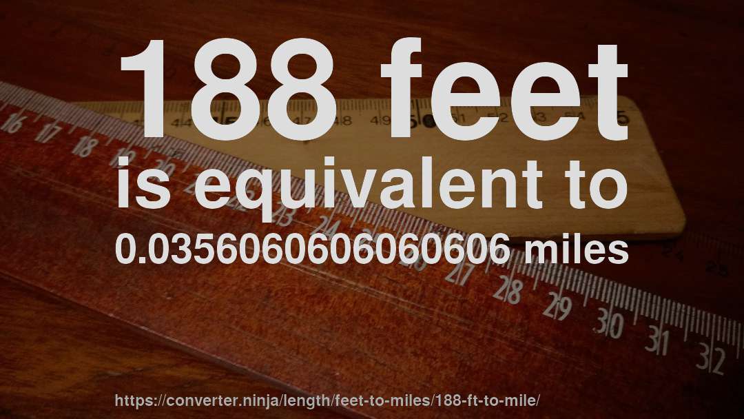 188 feet is equivalent to 0.0356060606060606 miles