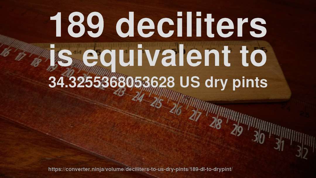 189 deciliters is equivalent to 34.3255368053628 US dry pints