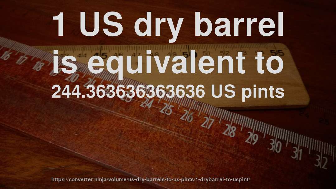 1 US dry barrel is equivalent to 244.363636363636 US pints