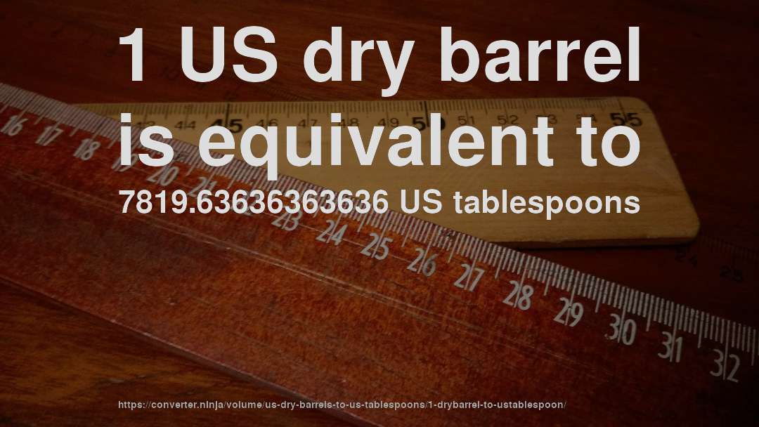 1 US dry barrel is equivalent to 7819.63636363636 US tablespoons