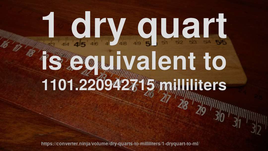 1 dry quart is equivalent to 1101.220942715 milliliters