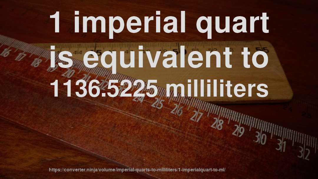 1 imperial quart is equivalent to 1136.5225 milliliters