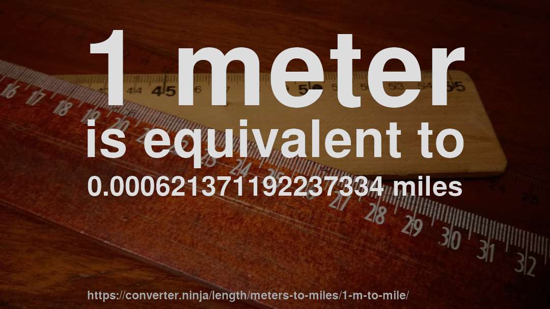 1 meter is equivalent to 0.000621371192237334 miles
