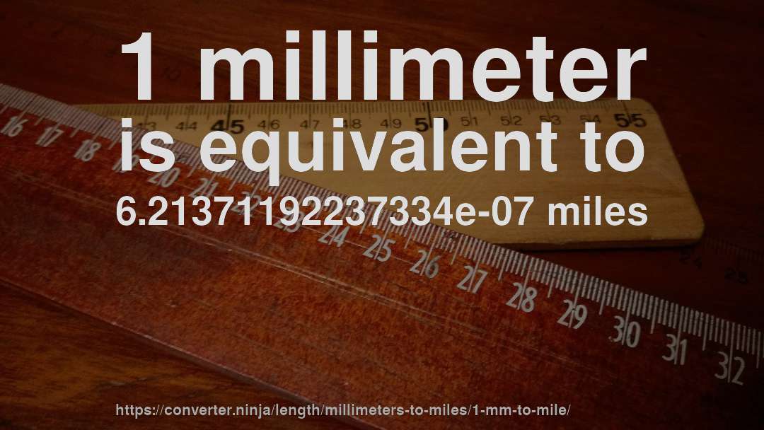 1 millimeter is equivalent to 6.21371192237334e-07 miles