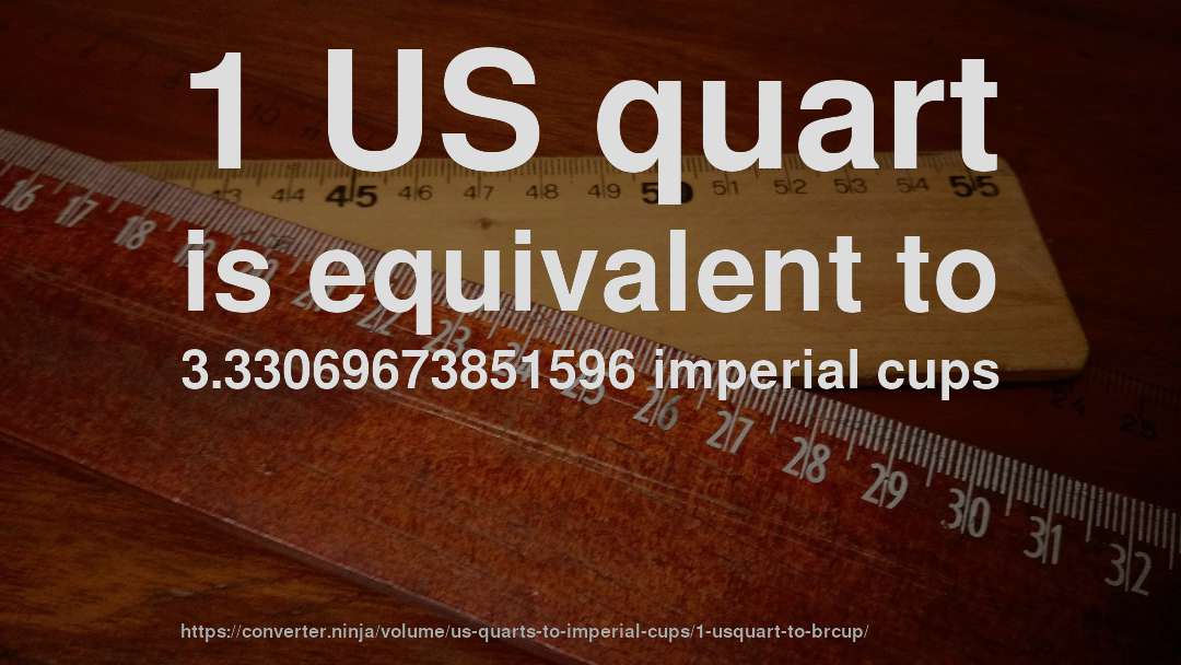 1 US quart is equivalent to 3.33069673851596 imperial cups