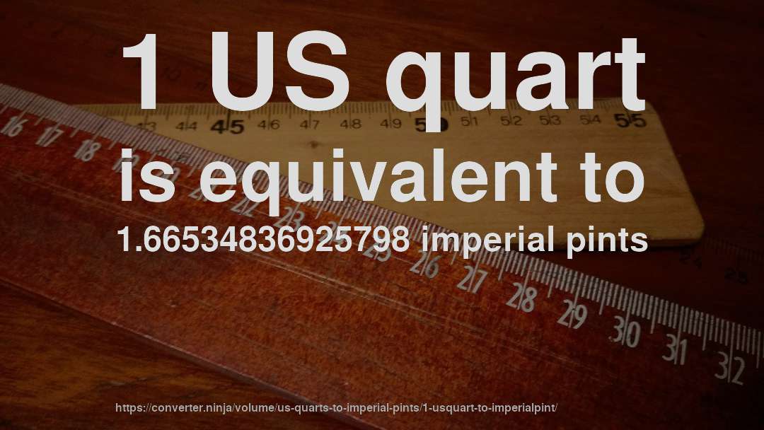1 US quart is equivalent to 1.66534836925798 imperial pints