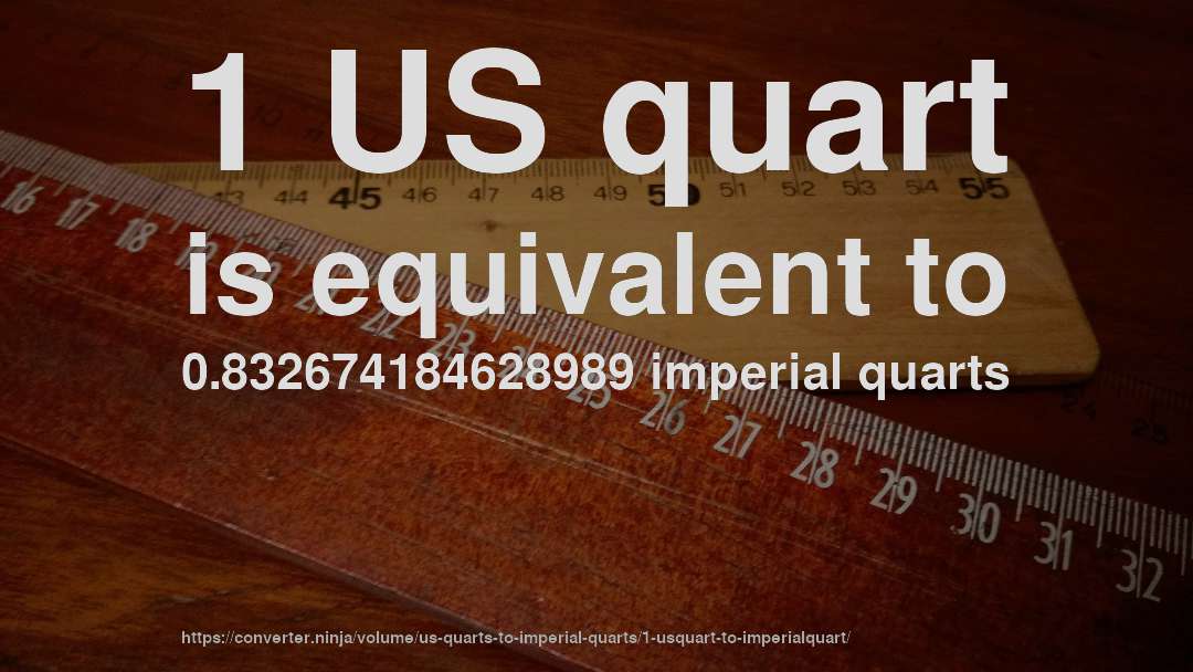 1 US quart is equivalent to 0.832674184628989 imperial quarts