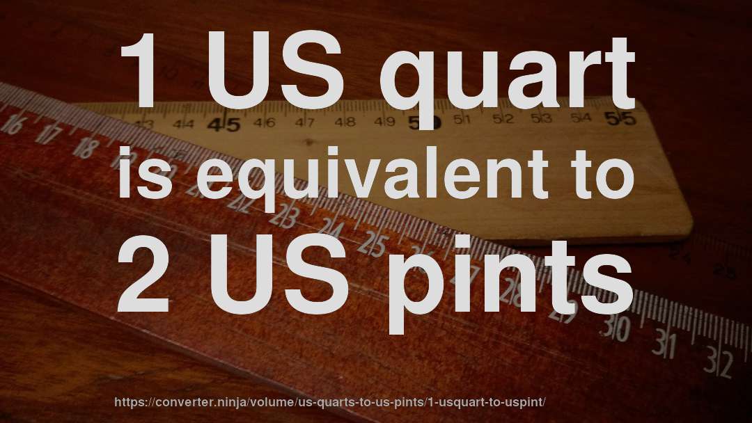 1 US quart is equivalent to 2 US pints