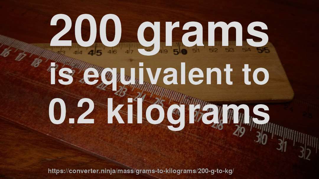 200 grams is equivalent to 0.2 kilograms