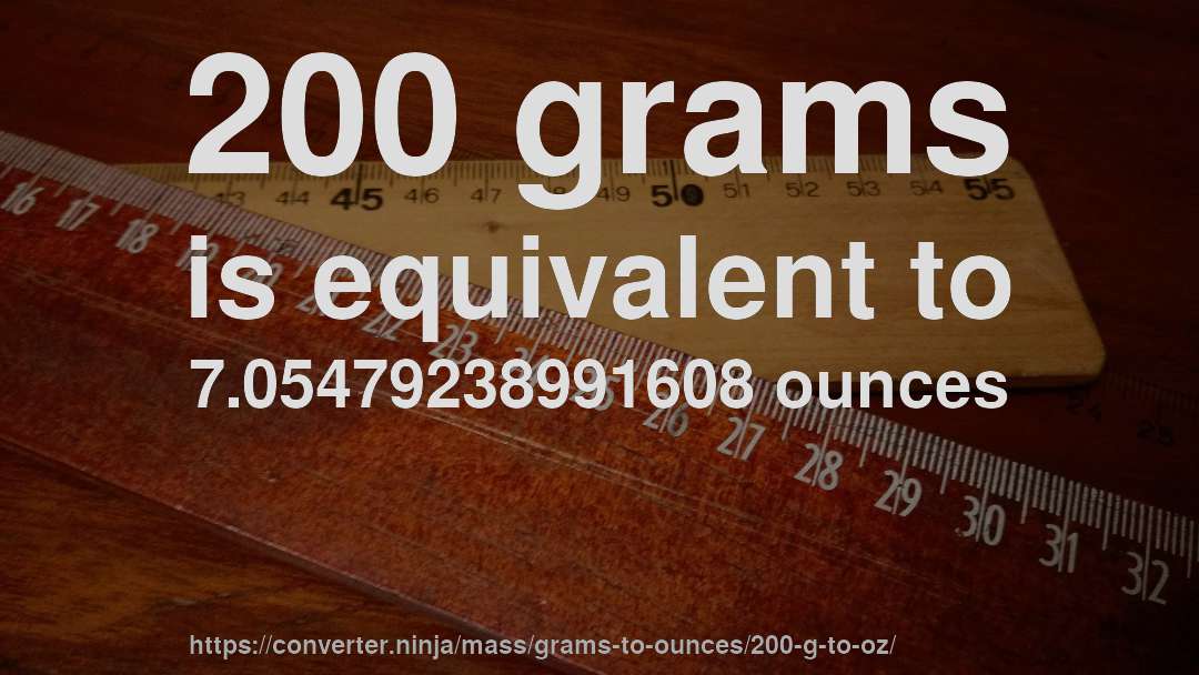 200 grams is equivalent to 7.05479238991608 ounces