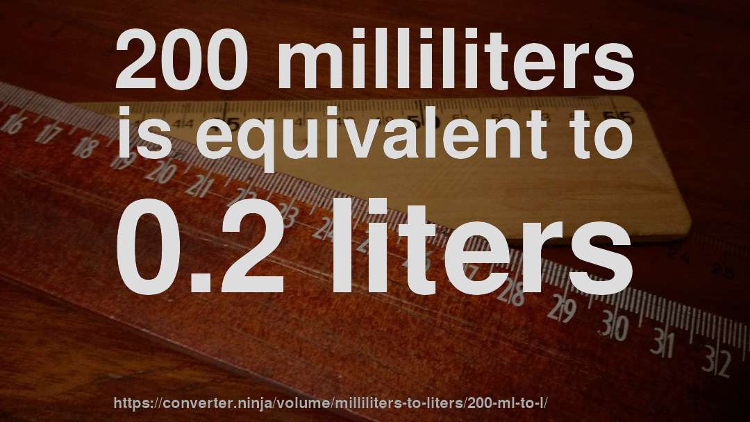 200 milliliters is equivalent to 0.2 liters